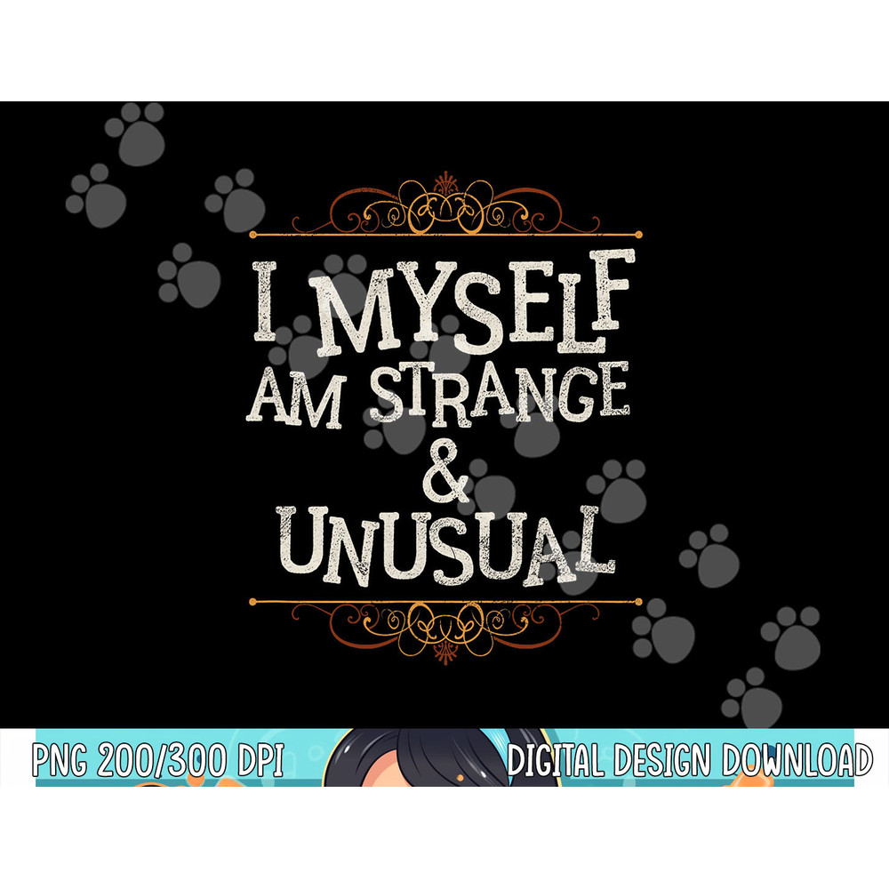 I Myself Am Strange And Unusual Funny Halloween png,sublimation copy.jpg