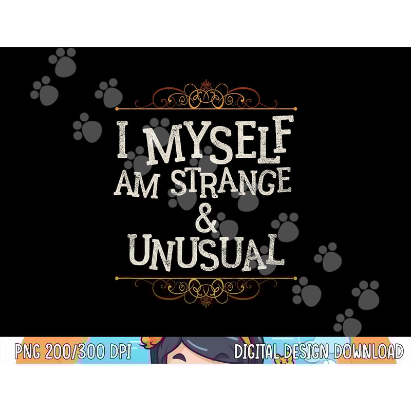 I Myself Am Strange And Unusual Funny Halloween png,sublimation copy.jpg