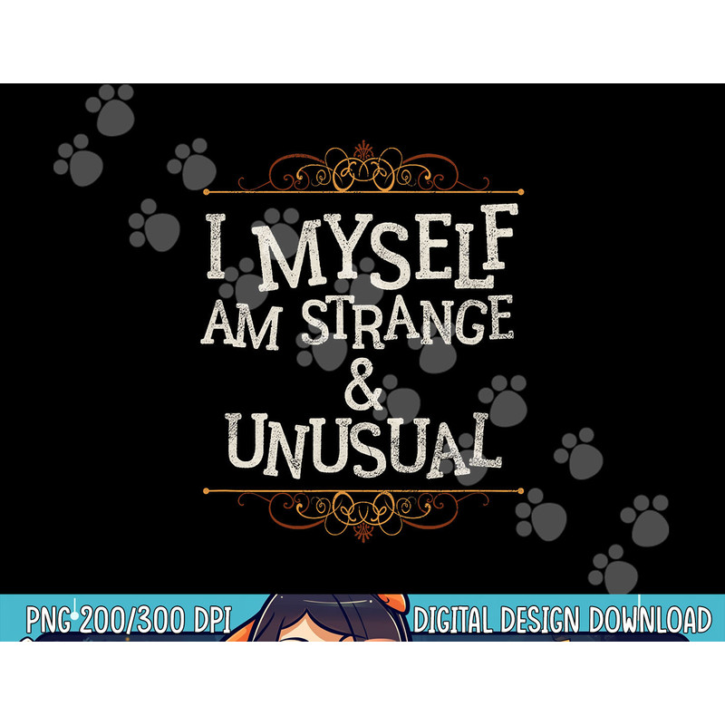 I Myself Am Strange And Unusual Funny Halloween png,sublimation copy.jpg