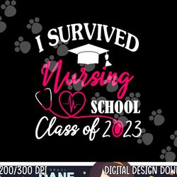 i survived nursing school 2023 rn er nurse graduation s  copy