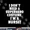 I'm A Nurse Superhero Halloween Gift png,sublimation copy.jpg