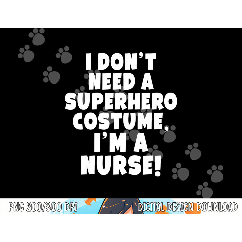 I'm A Nurse Superhero Halloween Gift png,sublimation copy.jpg