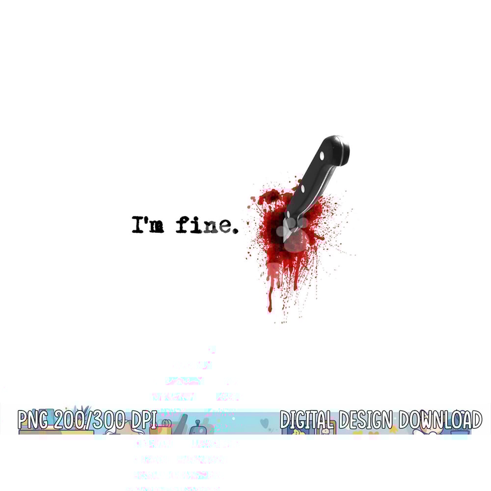 I'm Fine Bloody Halloween png,sublimation copy.jpg