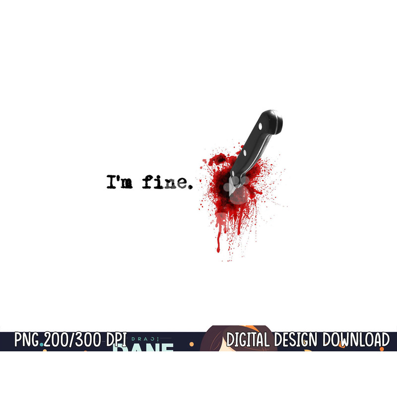 I'm Fine Bloody Halloween png,sublimation copy.jpg