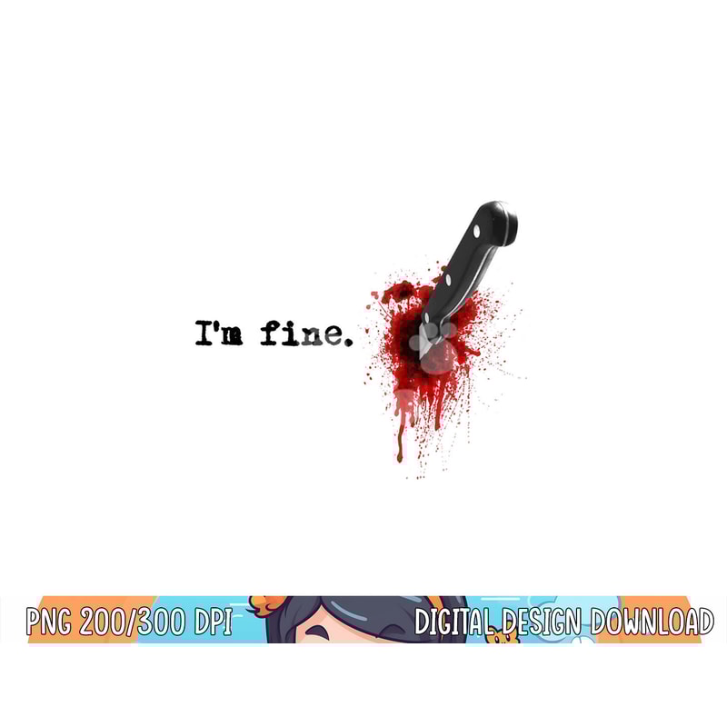 I'm Fine Bloody Halloween png,sublimation copy.jpg