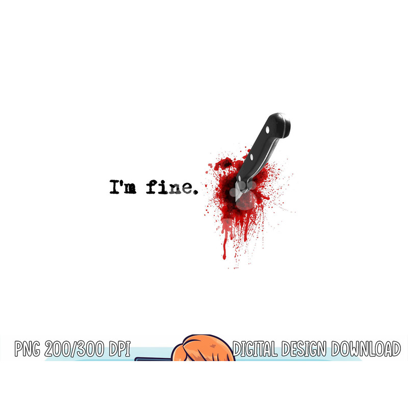 I'm Fine Bloody Halloween png,sublimation copy.jpg