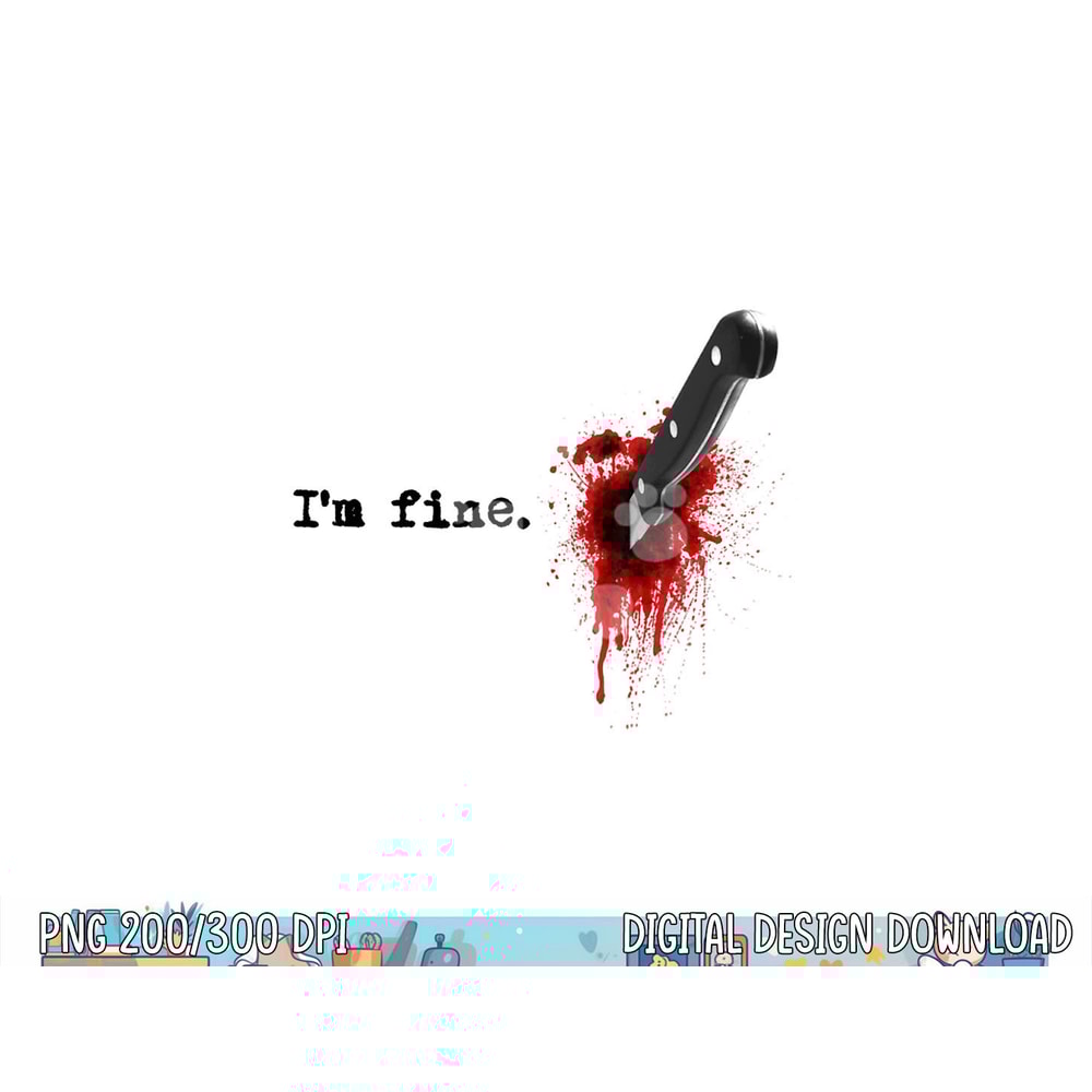 I'm Fine Bloody T shirt copy.jpg