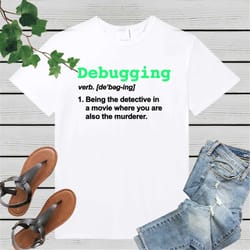 debugging shirt, coder shirt, programming shirt, coding shirt, debugging definition shirt, computer science gift, it shi