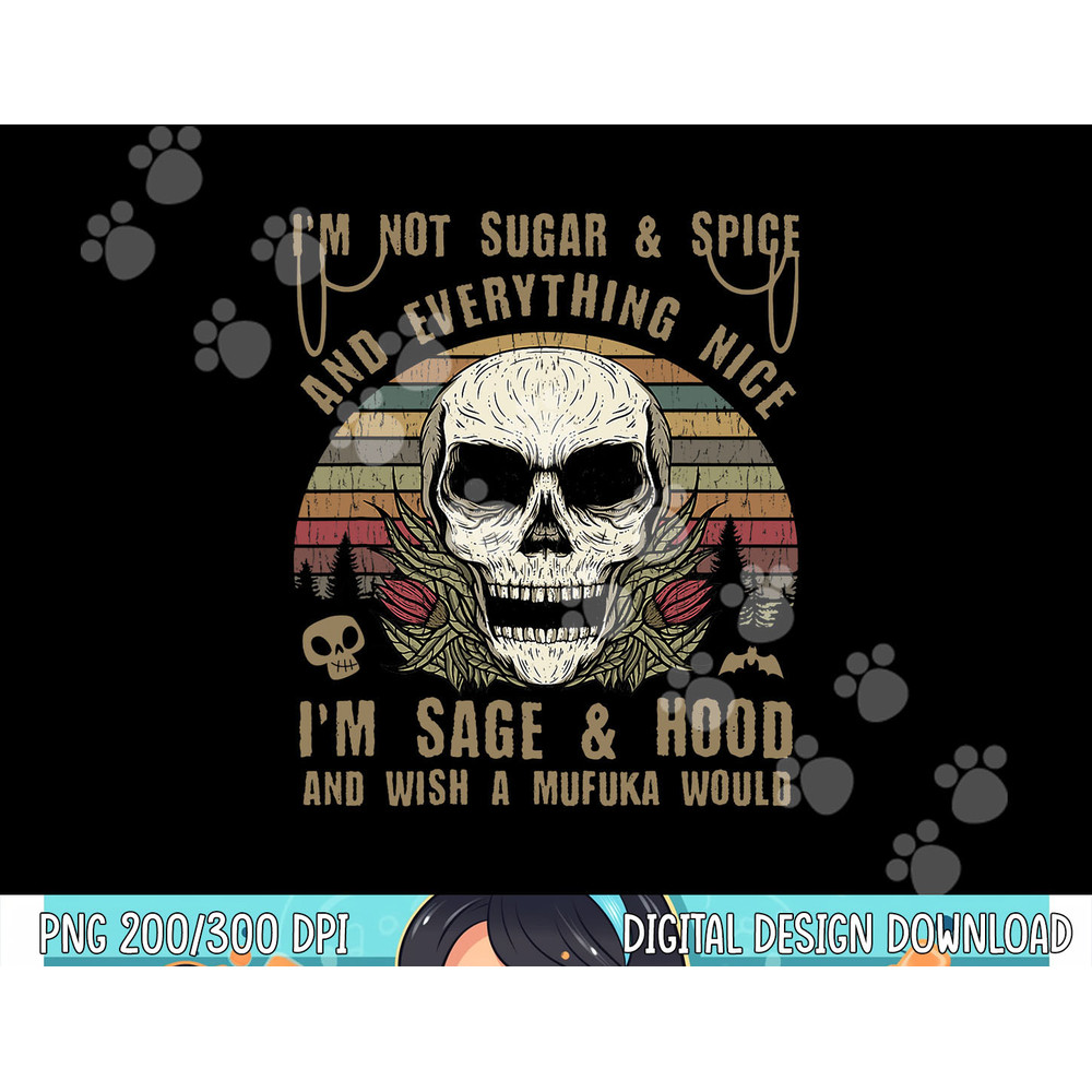 I'm Not Sugar And Spice And Everything Nice I'm Sage Hood png,sublimation copy.jpg
