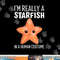 I'm Really A Starfish In A Human Costume Halloween Funny png,sublimation copy.jpg