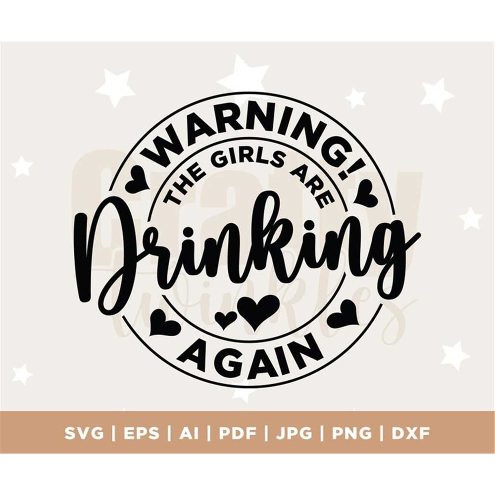 MR-3072023114019-warning-the-girls-are-drinking-again-cricut-funny-drinking-image-1.jpg
