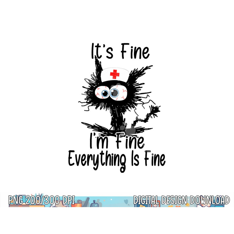 It s Fine I m Fine NURSE S DAY NURSE WEEK Nurse Life Mother png, sublimation copy.jpg