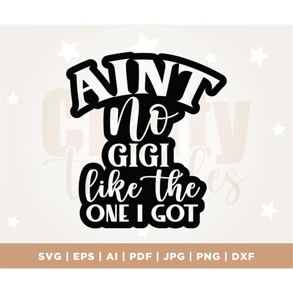 MR-3072023124735-aint-no-gigi-like-the-one-i-got-svg-grandma-svg-image-1.jpg