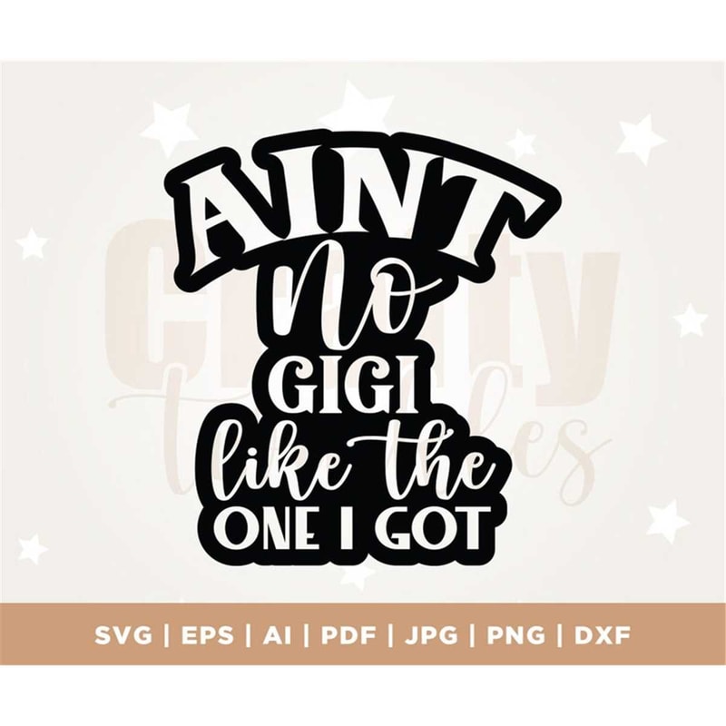 MR-3072023124735-aint-no-gigi-like-the-one-i-got-svg-grandma-svg-image-1.jpg