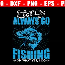 don't always go fishing svg, fishing hair, don't care svg, fishing hair cut file, lover fishing svg