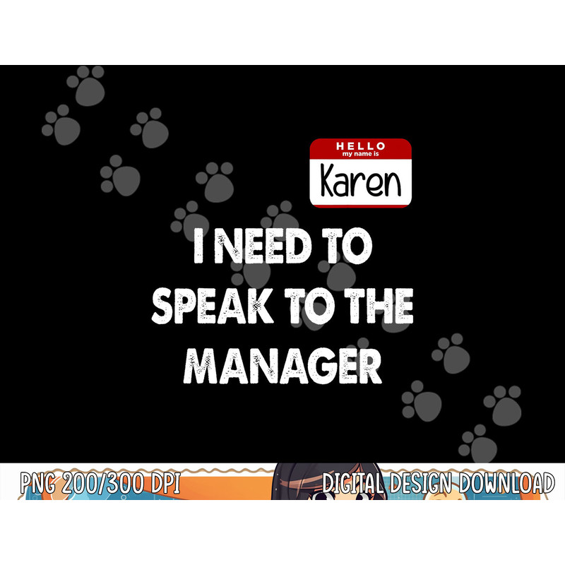 Karen Halloween Costume I Need To Speak To The Manager png, sublimation copy.jpg