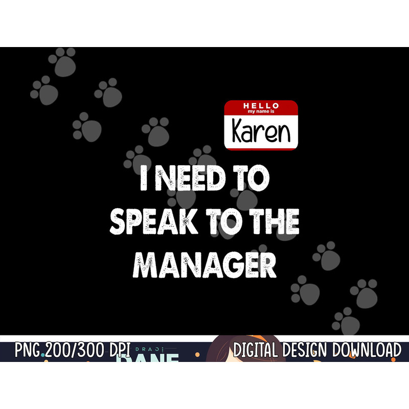 Karen Halloween Costume I Need To Speak To The Manager png, sublimation copy.jpg
