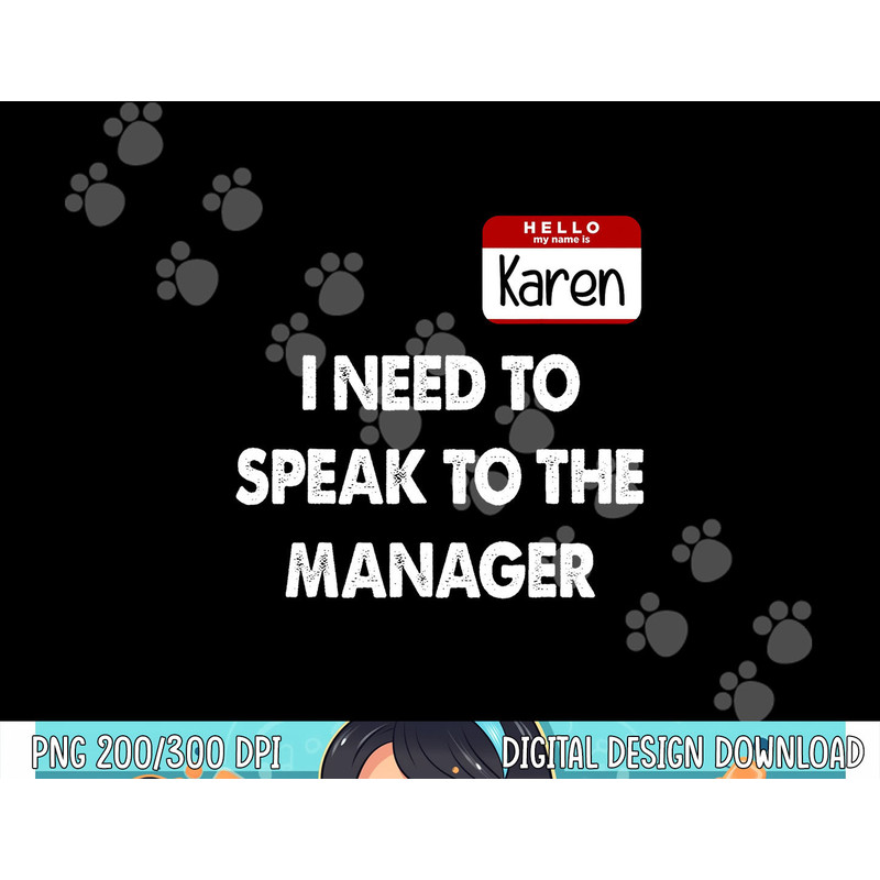 Karen Halloween Costume I Need To Speak To The Manager png, sublimation copy.jpg
