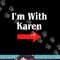 Karen Halloween Costume, I'm With Karen png,sublimation copy.jpg