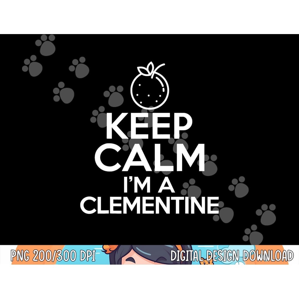 Keep Calm I’m A Clementine Funny Easy Lazy Halloween Costume png, sublimation copy.jpg