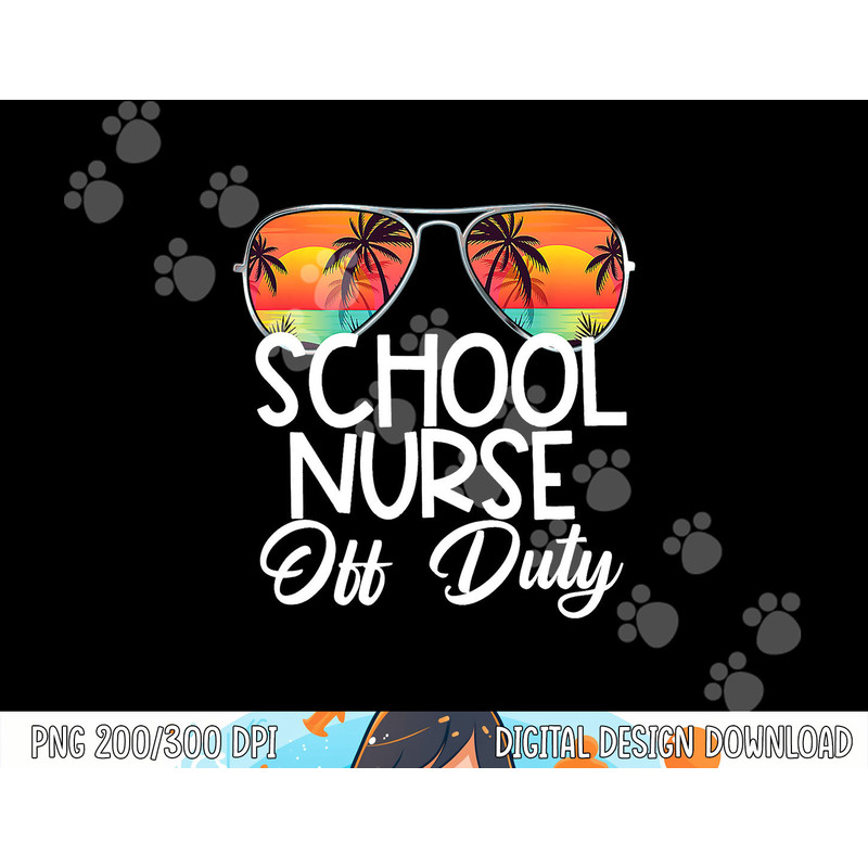 Last Day of School Summer School Nurse Off Duty png, sublimation copy.jpg