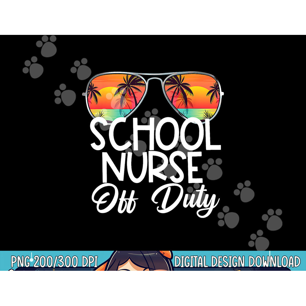 Last Day of School Summer School Nurse Off Duty png, sublimation copy.jpg
