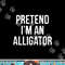 Lazy Halloween Costume Gift Pretend I'm An Alligator png,sublimation copy.jpg