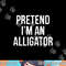 Lazy Halloween Costume Gift Pretend I'm An Alligator png,sublimation copy.jpg