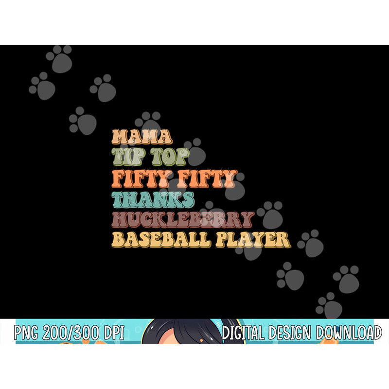 Mama Tip-Top Fifty Fifty Thanks Huckleberry Baseball Player png, sublimation copy.jpg