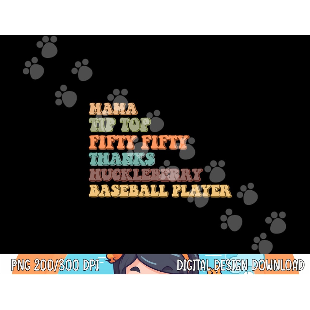 Mama Tip-Top Fifty Fifty Thanks Huckleberry Baseball Player png, sublimation copy.jpg
