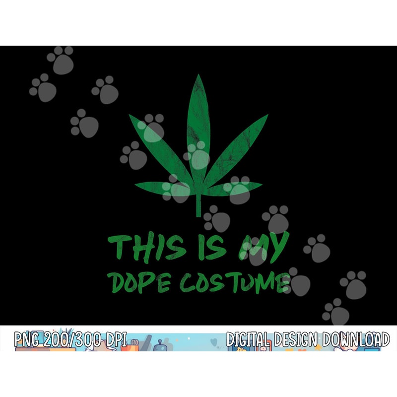 Marijuana Costume Weed Pot CBD This is My Dope Costume Adult png, sublimation copy.jpg