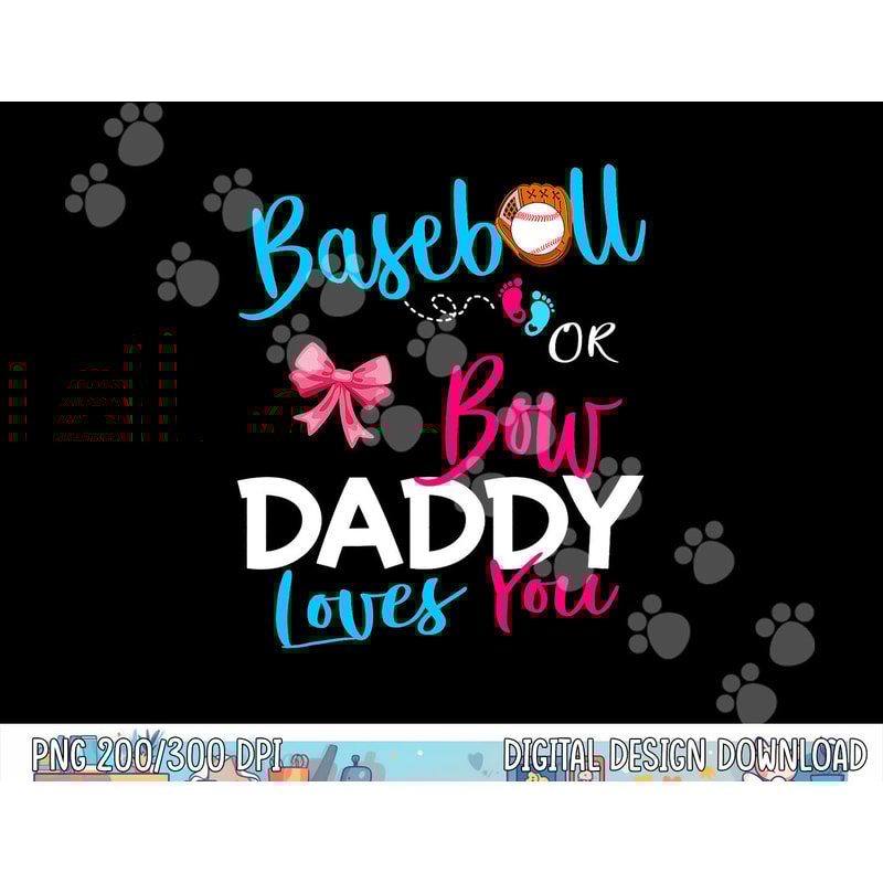 Mens Baseball Gender Reveal Team-Baseball or Bow Daddy Loves You png, sublimation copy.jpg