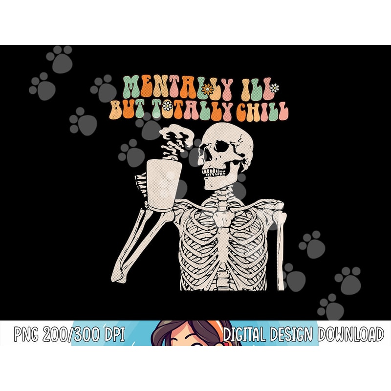 Mentally Ill But Totally Chill Halloween Groovy Skeleton png,sublimation copy.jpg
