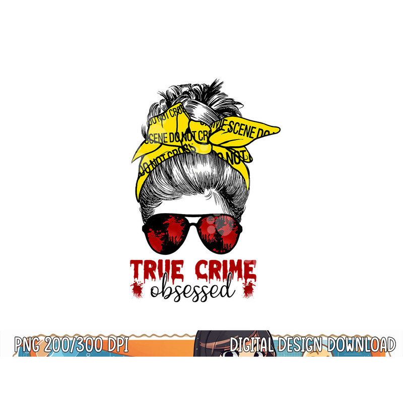 Messy Hair Bun Women True Crime Obsessed Junkie Serial Gift png,sublimation copy.jpg