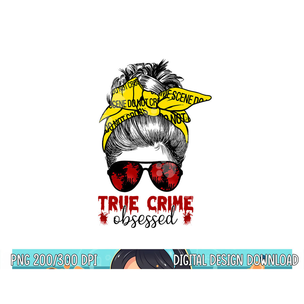 Messy Hair Bun Women True Crime Obsessed Junkie Serial Gift png,sublimation copy.jpg