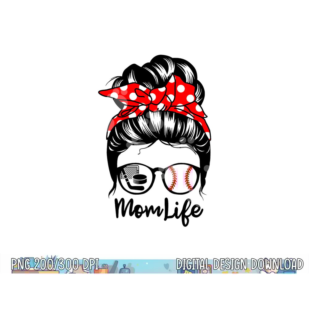 Mom Life Messy Bun Hair Funny Baseball Hockey Mom png, sublimation copy.jpg