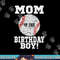 Mom of the Birthday Boy Baseball Lover Vintage Retro png, sublimation copy.jpg