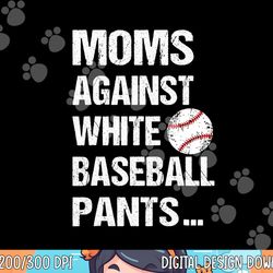 moms against white baseball pants  copy