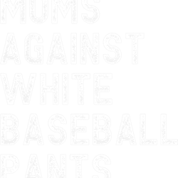 moms against white baseball pants - funny baseball mom png, sublimation