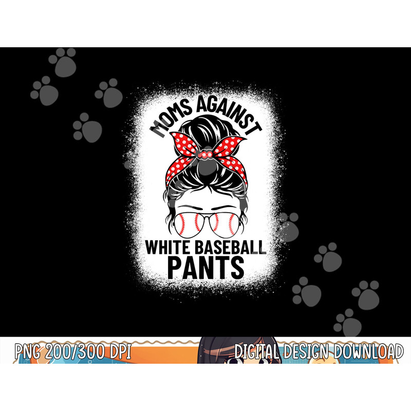 Moms Against White Baseball Pants Baseball Messy Bun Mom png, sublimation copy.jpg
