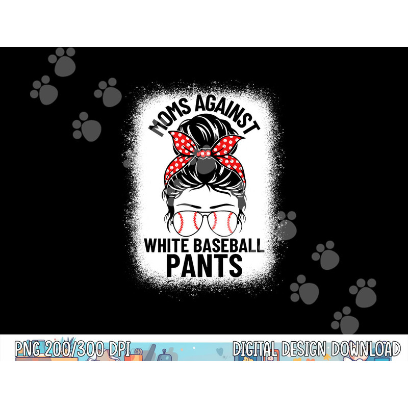 Moms Against White Baseball Pants Baseball Messy Bun Mom png, sublimation copy.jpg