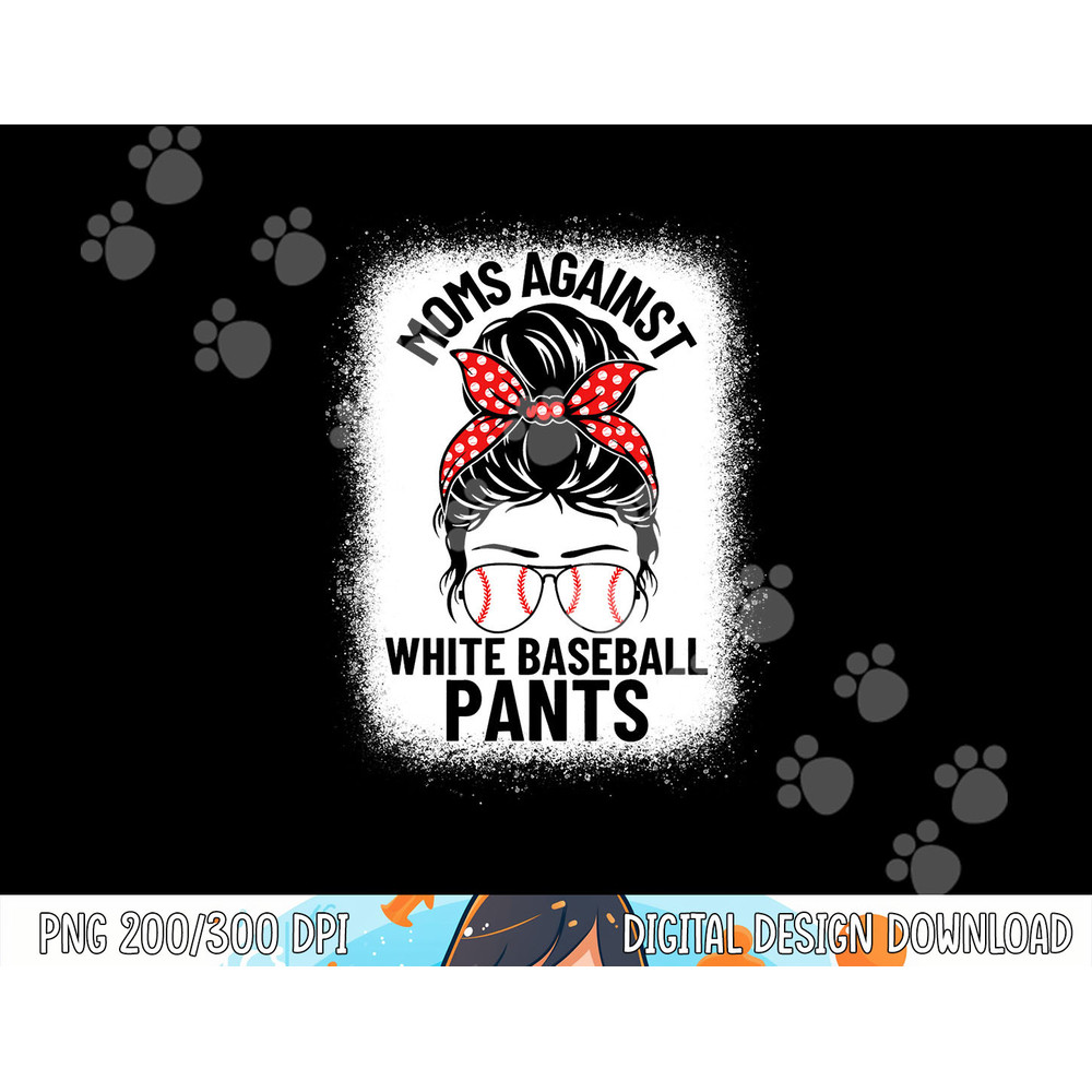 Moms Against White Baseball Pants Baseball Messy Bun Mom png, sublimation copy.jpg