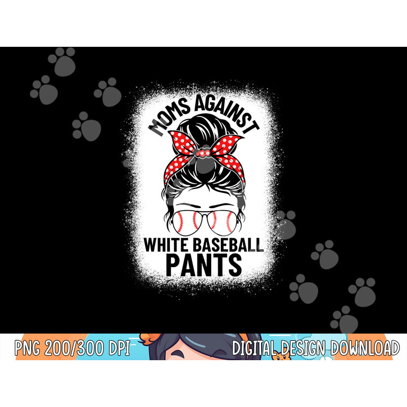 Moms Against White Baseball Pants Baseball Messy Bun Mom png, sublimation copy.jpg