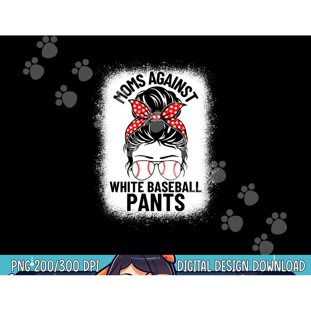 Moms Against White Baseball Pants Baseball Messy Bun Mom png, sublimation copy.jpg