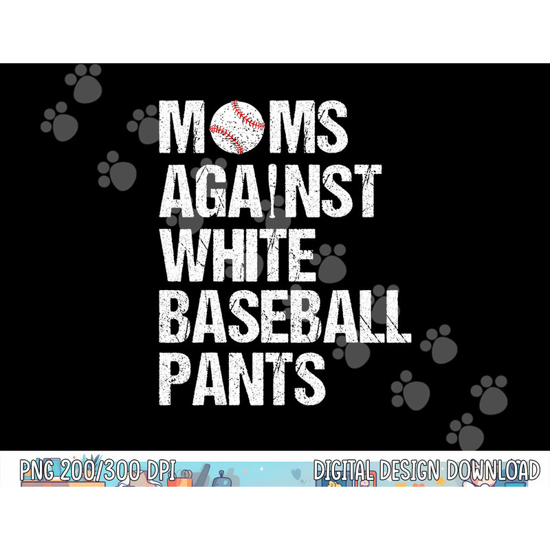 Moms Against White Baseball Pants Funny Baseball Mom png, sublimation copy.jpg