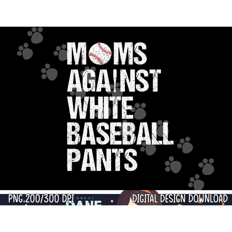 Moms Against White Baseball Pants Funny Baseball Mom png, sublimation copy.jpg