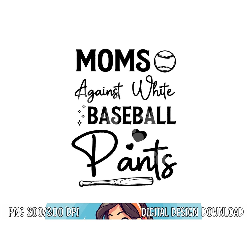 Moms Against White Baseball Pants Funny Baseball Season Mom png, sublimation copy.jpg