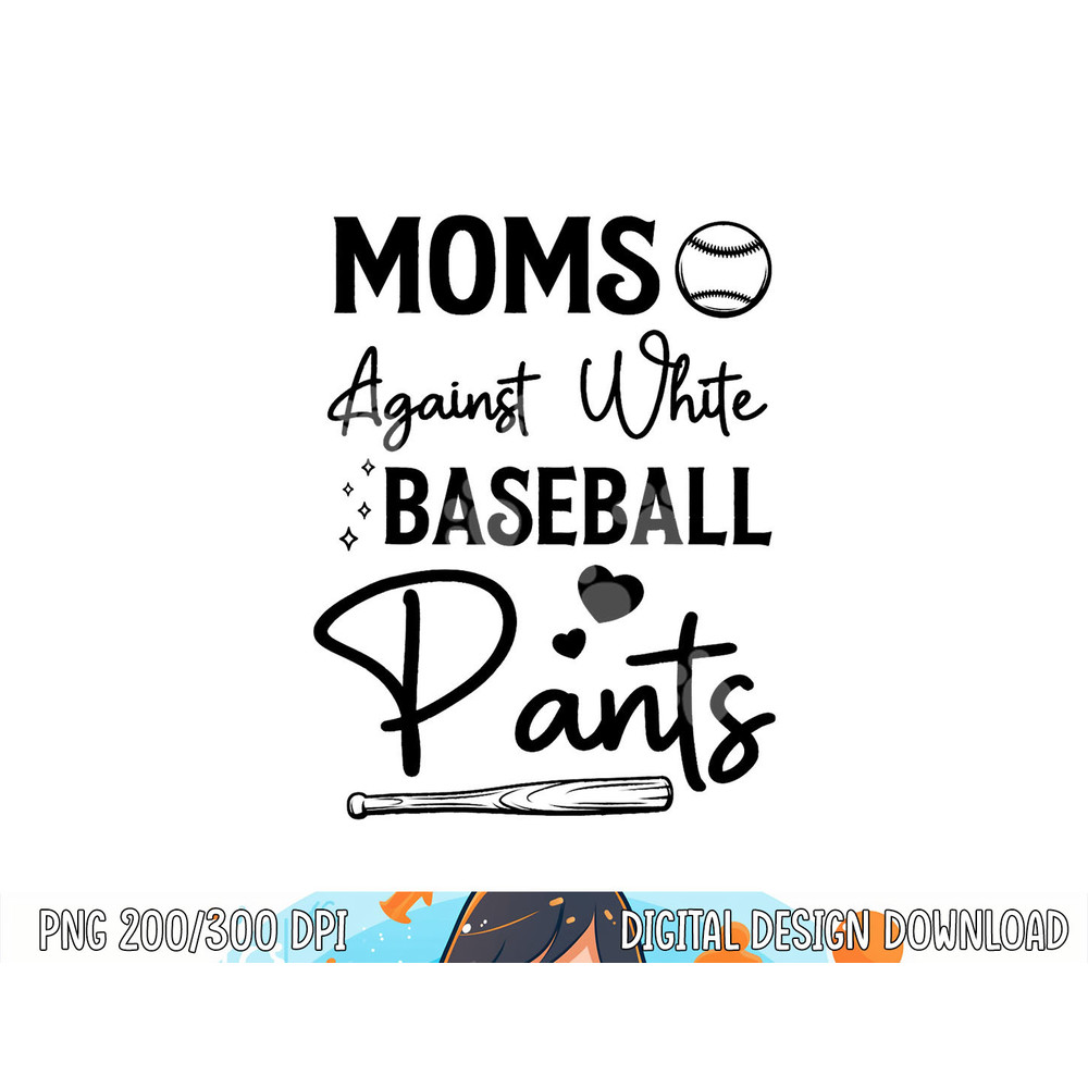 Moms Against White Baseball Pants Funny Baseball Season Mom png, sublimation copy.jpg