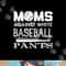 Moms Against White Baseball Pants Sport Lover Mother s Day png, sublimation copy.jpg
