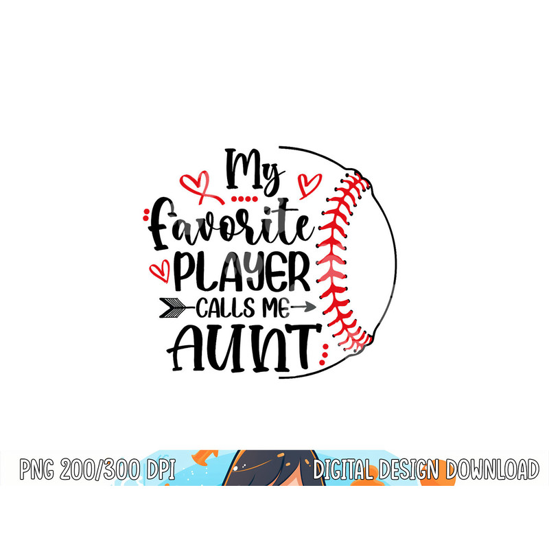 My Favorite Baseball Player Calls Me Aunt png, sublimation copy.jpg